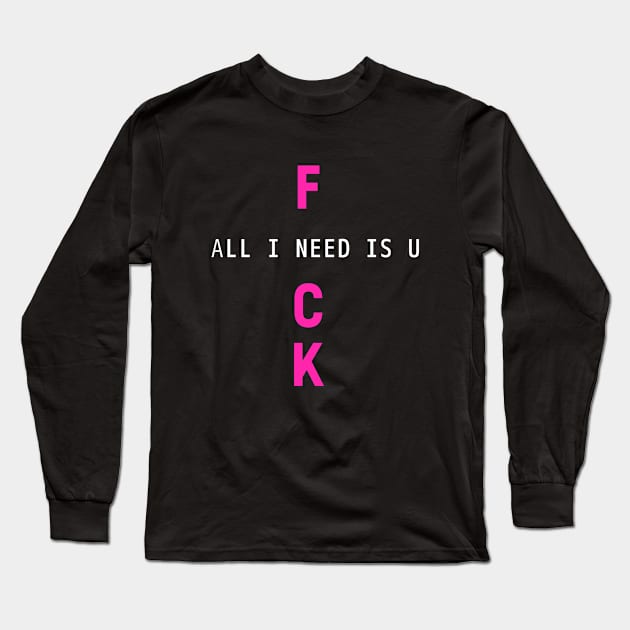 all I Need Is U Long Sleeve T-Shirt by 29 hour design